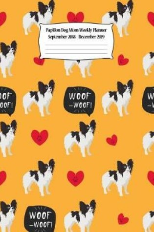 Cover of Papillon Dog Mom Weekly Planner September 2018 - December 2019