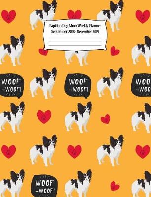 Book cover for Papillon Dog Mom Weekly Planner September 2018 - December 2019