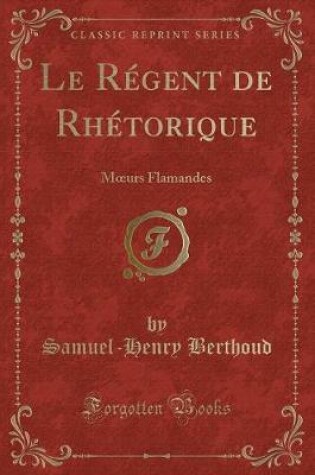 Cover of Le Régent de Rhétorique