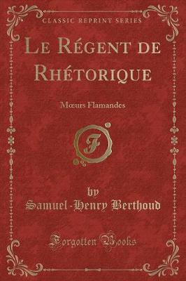 Book cover for Le Régent de Rhétorique