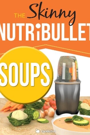 Cover of The Skinny Nutribullet - Soups