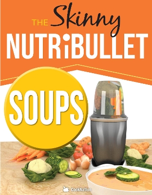 Book cover for The Skinny Nutribullet - Soups