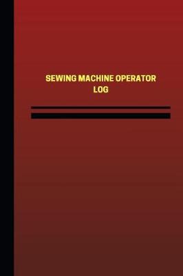 Cover of Sewing Machine Operator Log (Logbook, Journal - 124 pages, 6 x 9 inches)