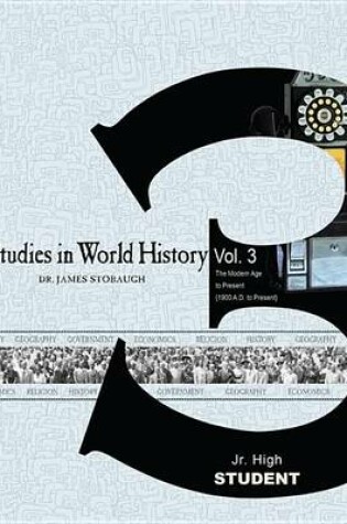 Cover of Studies in World History Vol 3 the Modern Age to Present (1900 A.D. to Present)