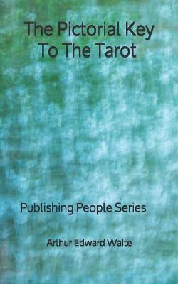 Book cover for The Pictorial Key To The Tarot - Publishing People Series