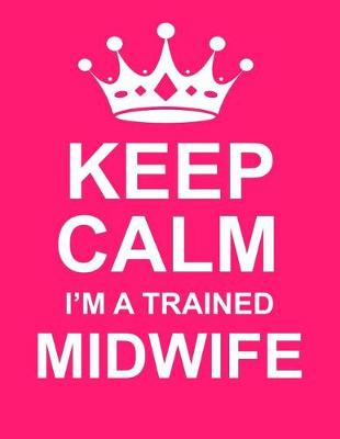 Book cover for Keep Calm I'm a Trained Midwife