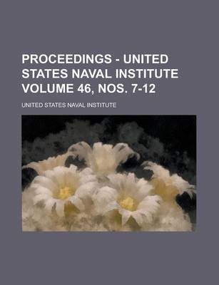 Book cover for Proceedings - United States Naval Institute Volume 46, Nos. 7-12