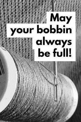 Book cover for May Your Bobbin Always Be Full