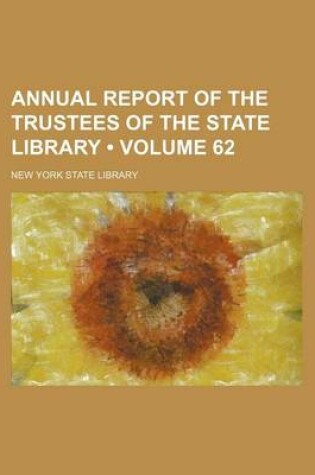 Cover of Annual Report of the Trustees of the State Library (Volume 62)