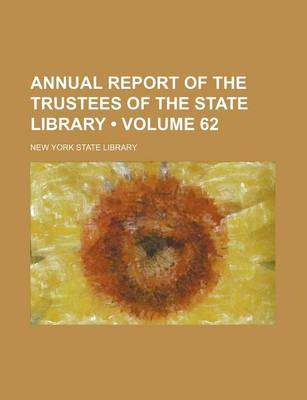 Book cover for Annual Report of the Trustees of the State Library (Volume 62)