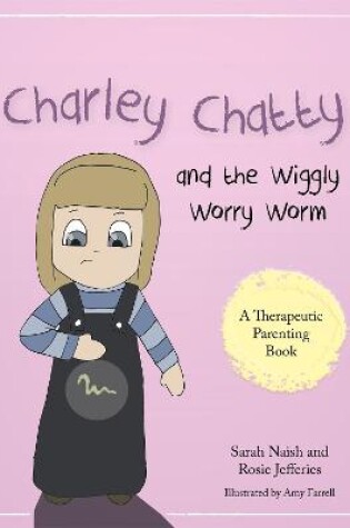 Cover of Charley Chatty and the Wiggly Worry Worm