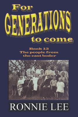 Book cover for For Generations to come - Book 13 The people from the east border