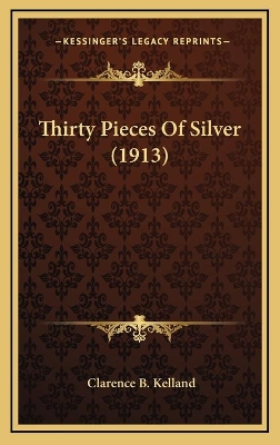 Book cover for Thirty Pieces Of Silver (1913)