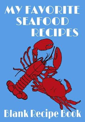 Book cover for My Favorite Seafood Recipes - Blank Recipe Book