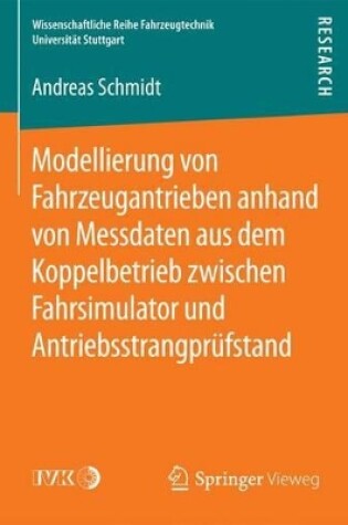 Cover of Modellierung Von Fahrzeugantrieben Anhand Von Messdaten Aus Dem Koppelbetrieb Zwischen Fahrsimulator Und Antriebsstrangprufstand