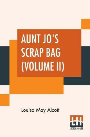 Cover of Aunt Jo's Scrap Bag (Volume II)