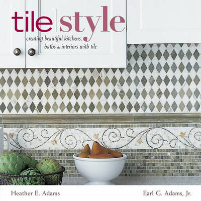 Cover of Tile Style: Creating Beautiful Kitche