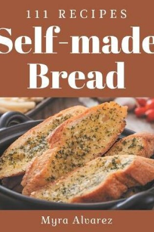 Cover of 111 Self-made Bread Recipes
