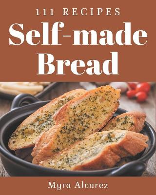 Book cover for 111 Self-made Bread Recipes