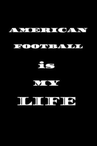 Cover of AMERICAN FOOTBALL is MY LIFE