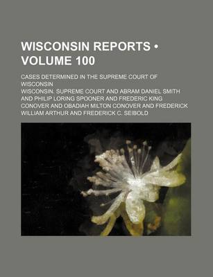 Book cover for Wisconsin Reports (Volume 100); Cases Determined in the Supreme Court of Wisconsin