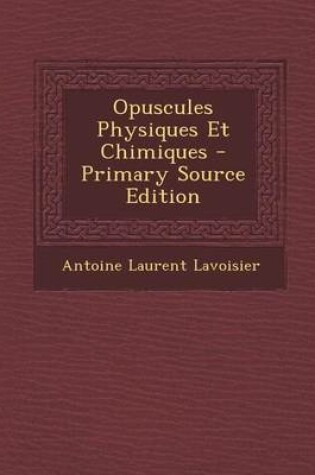Cover of Opuscules Physiques Et Chimiques