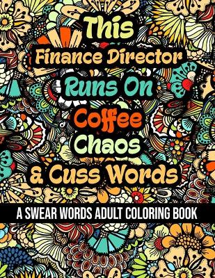 Book cover for This Finance Director Runs On Coffee, Chaos and Cuss Words