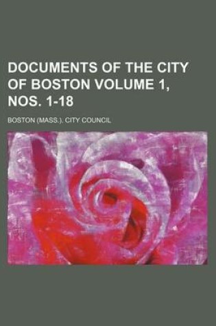 Cover of Documents of the City of Boston Volume 1, Nos. 1-18