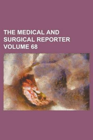 Cover of The Medical and Surgical Reporter Volume 68