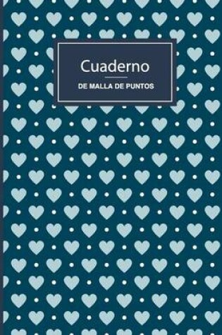 Cover of Cuaderno de Malla de Puntos. Corazones