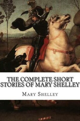 Cover of The Complete Short Stories of Mary Shelley