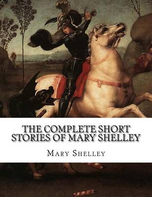 Book cover for The Complete Short Stories of Mary Shelley