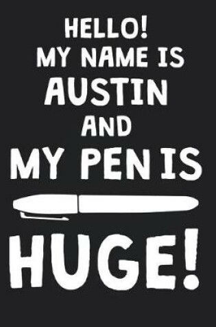 Cover of Hello! My Name Is AUSTIN And My Pen Is Huge!