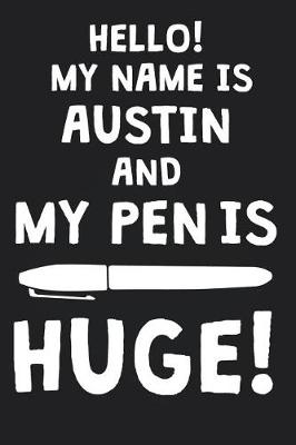 Book cover for Hello! My Name Is AUSTIN And My Pen Is Huge!