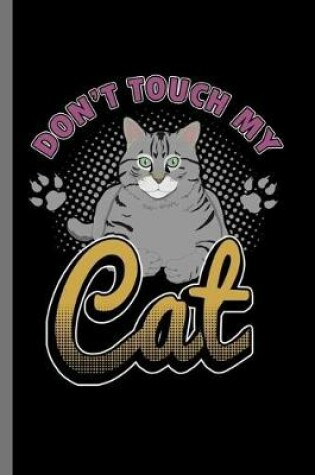 Cover of Don't touch my Cat
