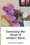 Book cover for Exorcising the Ghost of Writer's Block / To Outline or Not to Outline