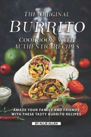 Cover of The Original Burrito Cookbook with Authentic Recipes