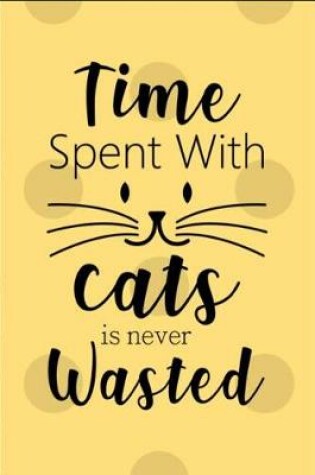 Cover of Time Spent With Cats Is Never Wasted