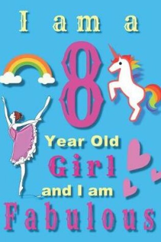 Cover of I am an 8 Year Old Girl and I am Fabulous