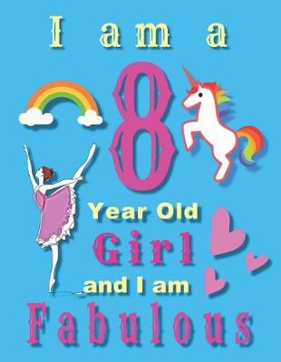 Book cover for I am an 8 Year Old Girl and I am Fabulous