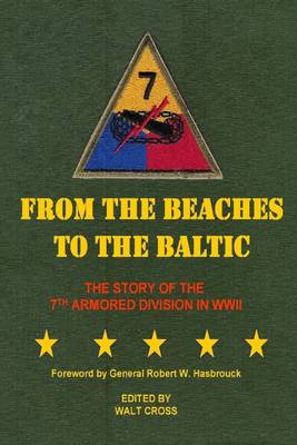 Book cover for From the Beaches to the Baltic: The Story of the 7th Armored Division in WWII