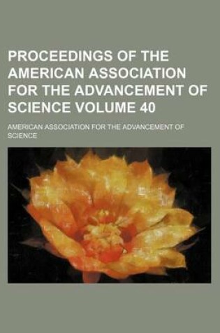 Cover of Proceedings of the American Association for the Advancement of Science Volume 40