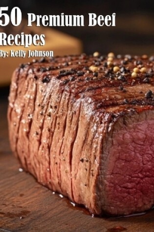 Cover of 50 Premium Beef Recipes