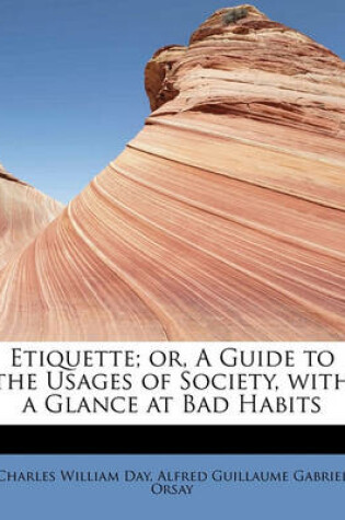 Cover of Etiquette; Or, a Guide to the Usages of Society, with a Glance at Bad Habits