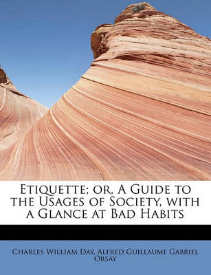 Book cover for Etiquette; Or, a Guide to the Usages of Society, with a Glance at Bad Habits
