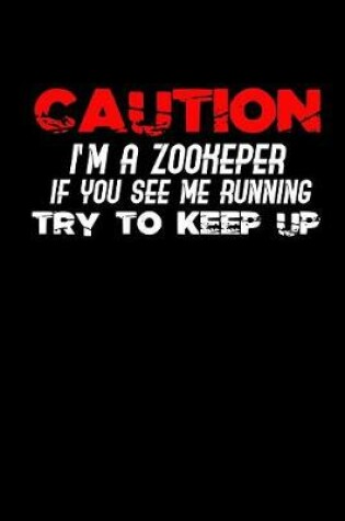 Cover of Caution I'm A Zookeeper