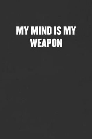 Cover of My Mind Is My Weapon