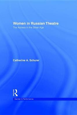 Book cover for Women in Russian Theatre: The Actress in the Silver Age