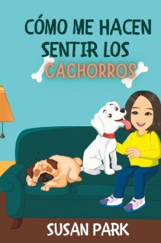Cover of Cómo Me Hacen Sentir Los Cachorros