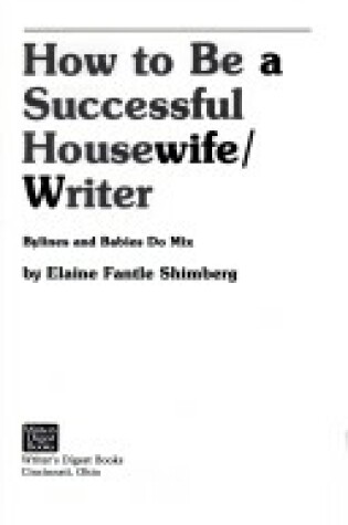 Cover of How to be a Successful Housewife/Writer